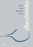 silberschmieden: Das Handbuch aller Techniken